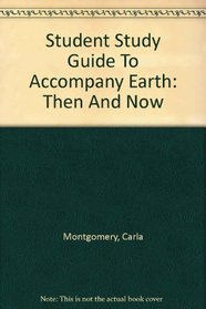 Student Study Guide To Accompany Earth: Then And Now