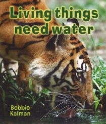 Living Things Need Water (Introducing Living Things)