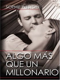Algo Mas Que Un Millonario (Spanish Edition)