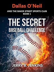 The Secret Baseball Challenge (Dallas O'Neil & the Baker Street Sports Club, No. 1)