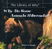 Why Do Some Animals Hibernate? (The Library of Why)