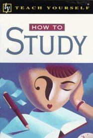 How to Study (Teach Yourself)