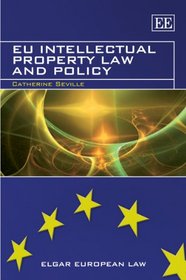 EU Intellectual Property Law and Policy (Elgar European Law series)