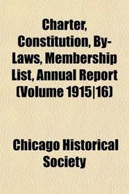 Charter, Constitution, By-Laws, Membership List, Annual Report (Volume 1915|16)
