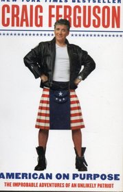 American on Purpose, The Improbable Adventures of an Unlikely Patriot