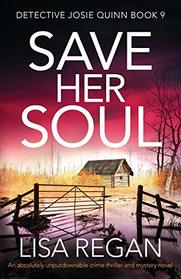 Save Her Soul (Detective Josie Quinn, Bk 9)
