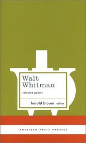 Walt Whitman: Selected Poems (American Poets Project)