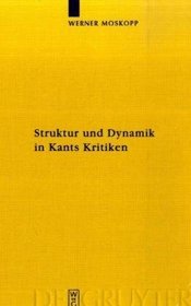 Struktur und Dynamik in Kants Kritiken (Kantstudien-Erganzungshefte) (German Edition)