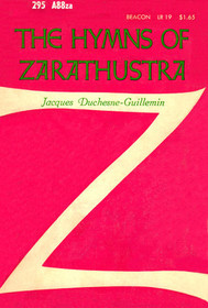 The Hymns of Zarathustra: Being a Translation of the Gathas
