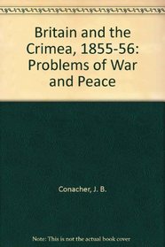 Britain and the Crimea, 1855-56: Problems of War and Peace