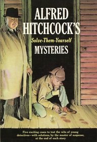 Alfred Hitchcock's Solve-Them-Yourself Mysteries