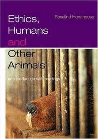 Ethics, Humans and Other Animals: An Introduction with Readings