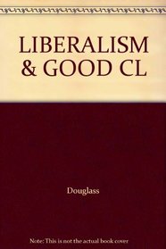 LIBERALISM & GOOD CL