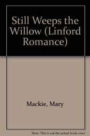 Still Weeps the Willow (Linford Romance) (Large Print)
