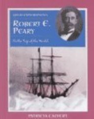 Robert E. Peary: To the Top of the World (Great Explorations)