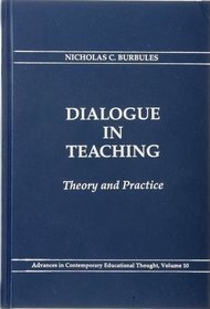 Dialogue in Teaching: Theory and Practice (Advances in Contemporary Educational Thought)