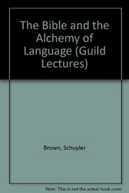 The Bible and the Alchemy of Language (Guild Lectures)