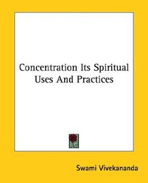 Concentration Its Spiritual Uses And Practices