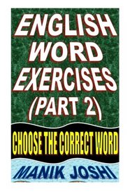 English Word Exercises (Part 2): Choose the Correct Word (English Exercises) (Volume 2)