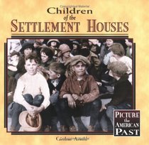 Children of the Settlement Houses (Picture the American Past)