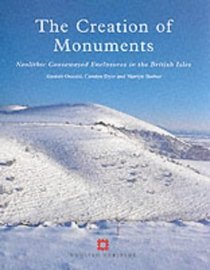 The Creation of Monuments: Neolithic Causewayed Enclosures in the British Isles