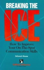 Breaking the Ice: How to Improve Your On-The-Spot Communication Skills