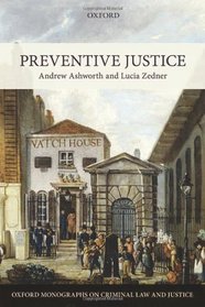 Preventive Justice (Oxford Monographs on Criminal Law & Justice)