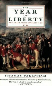 The Year of Liberty: History of the Great Irish Rebellion of 1798