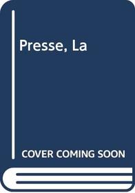 La presse; contemporary issues in French newspapers