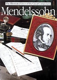 Mendelssohn (Illustrated Lives of the Great Composers)