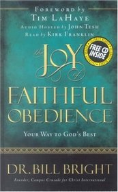 Joy Of Faithful Obedience: Your Way To God's Best (Bright, Bill. Joy of Knowing God, Bk. 7.)