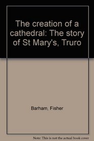 The creation of a cathedral: The story of St Mary's, Truro