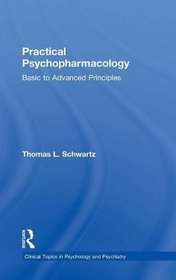 Practical Psychopharmacology: Basic to Advanced Principles (Clinical Topics in Psychology and Psychiatry)