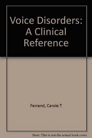 Voice Disorders: A Clinical Reference