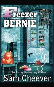 Freezer Bernie (Silver Hills Cozy Mysteries) (Volume 2)