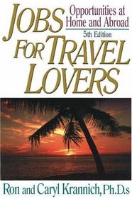 Jobs for Travel Lovers, 5th Edition: Opportunities at Home and Abroad (Jobs for Travel Lovers)