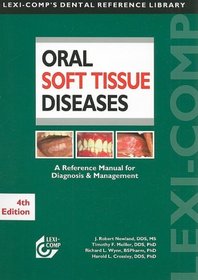 Lexi-Comp's Oral Soft Tissue Diseases Manual: A Reference Manual for Diagnosis and Management (Lexi-Comp's Dental Reference Library)