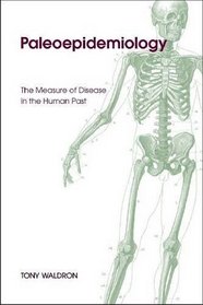 Paleoepidemiology: The Measure of Disease in the Human Past (Publications of the Institute of Archaeology, University College London)