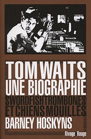 Tom Waits, une biographie (French Edition)