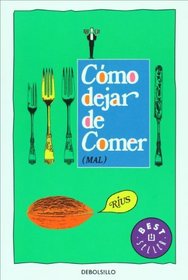 Como dejar de comer, mal (Spanish Edition)
