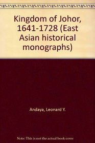 Kingdom of Johor, 1641-1728 (East Asian historical monographs)