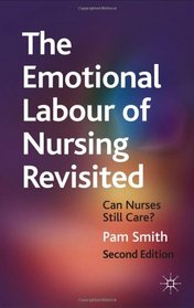 The Emotional Labour of Nursing: Can Nurses Still Care?