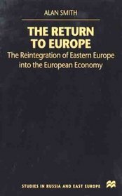 The Return To Europe : The Reintegration of Eastern Europe into the European Economy (Studies in Russian  Eastern European History)