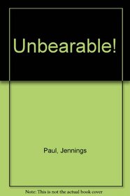 Unbearable!: More Bizarre Stories