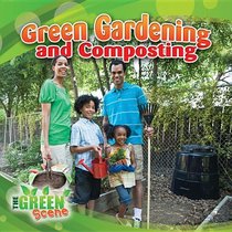 Green Gardening and Composting (The Green Scene)