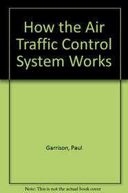 How the air traffic control system works (Modern aviation series)
