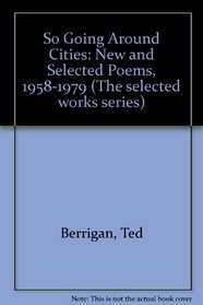 So Going Around Cities: New and Selected Poems, 1958-1979 (The Selected works series ; 4)