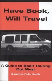 Have Book - Will Travel: A Guide to book touring out west