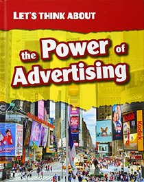 Let's Think About the Power of Advertising (Infosearch: Let's Think About)