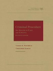 Criminal Procedure, An Analysis of Cases and Concepts (University Treatise Series)
